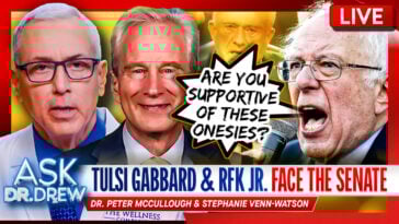 Dr. Peter McCullough: RFK Jr. Faces Senate Circus As 81,000 Doctors Urge mRNA Recall – Ask Dr. Drew